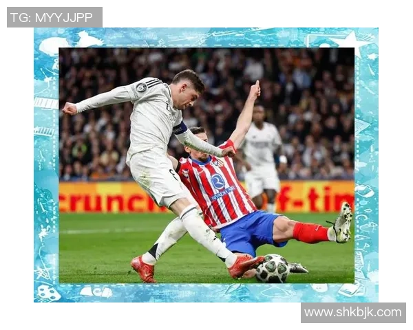 马德里德比激情四射马竞逆转皇马6-2引爆全场热情